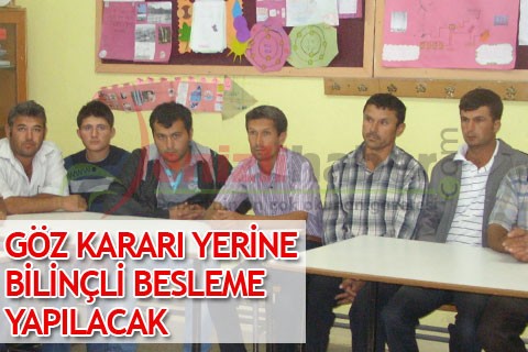GÖZ KARARI YERİNE BİLİNÇLİ BESLEME YAPILACAK