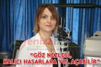 “GÖZ NEZLESİ, KALICI HASARLARA YOL AÇABİLİR”