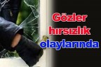 Gözler hırsızlık olaylarında