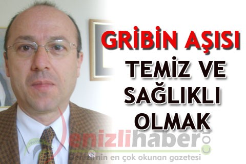 GRİBİN AŞISI TEMİZ VE SAĞLIKLI OLMAK