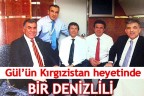 Gül’ün Kırgızistan heyetinde bir Denizlili