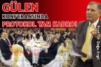 GÜLEN KONFERANSINDA PROTOKOL TAM KADRO!