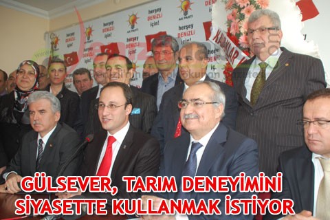 GÜLSEVER, TARIM DENEYİMİNİ SİYASETTE KULLANMAK İSTİYOR