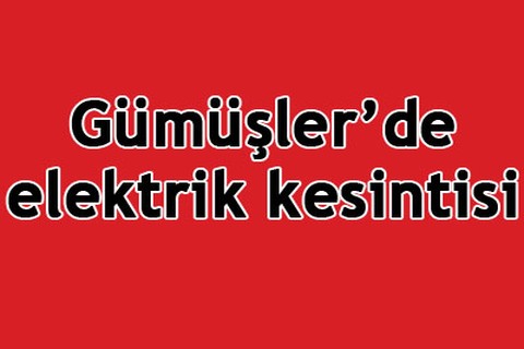 Gümüşler’de elektrik kesintisi
