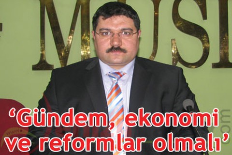 Gündem, ekonomi ve reformlar olmalı