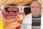 GÜNEŞ GÖZLÜKLERİNE DİKKAT!