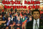 Gürbüz, halkın karşısına çıktı