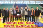 GÜREŞTE ABDİL MURAT TÜRKİYE ŞAMPİYONU OLDU