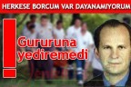 Gururuna yediremedi!