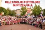 HALK DANSLARI FESTİVALİNDE MUHTEŞEM GALA