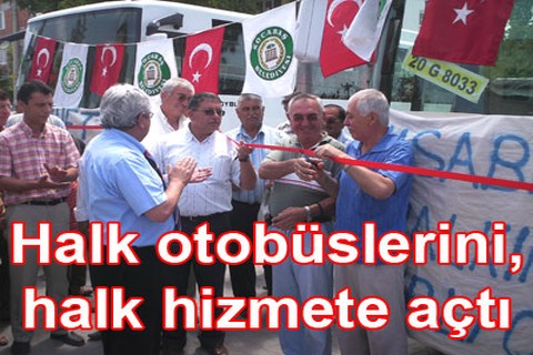 Halk otobüslerini, halk hizmete açtı