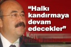 “Halkı kandırmaya devam edecekler”