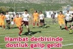Hambat derbisinde dostluk galip geldi