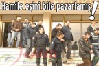 Hamile eşini bile pazarlamış!