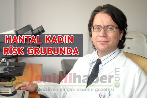 HANTAL KADIN RİSK GRUBUNDA