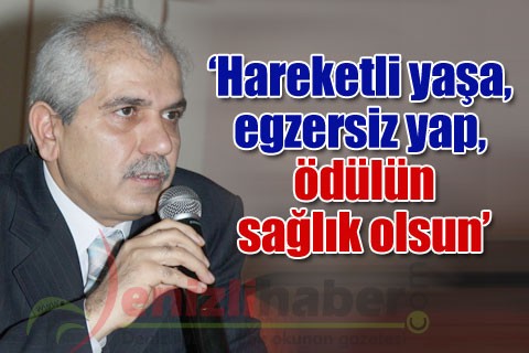 ‘Hareketli yaşa, egzersiz yap, ödülün sağlık olsun’
