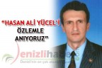 “HASAN ALİ YÜCEL’İ ÖZLEMLE ANIYORUZ”