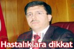 Hastalıklara dikkat