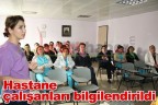 Hastane çalışanları bilgilendirildi