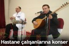 Hastane çalışanlarına konser