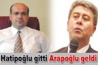 Hatipoğlu gitti Arapoğlu geldi