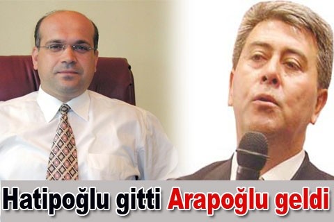 Hatipoğlu gitti Arapoğlu geldi