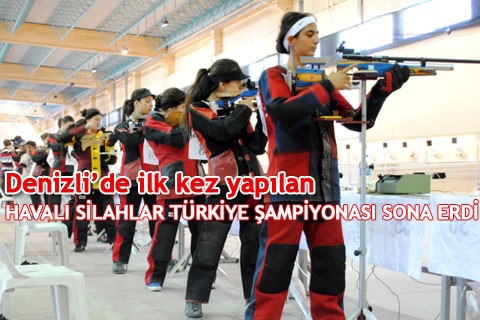 HAVALI SİLAHLAR TÜRKİYE ŞAMPİYONASI SONA ERDİ