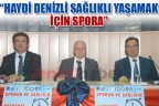 “HAYDİ DENİZLİ SAĞLIKLI YAŞAMAK İÇİN SPORA”