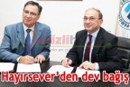 Hayırsever’den dev bağış