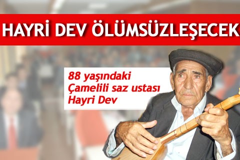 HAYRİ DEV ÖLÜMSÜZLEŞECEK