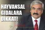 HAYVANSAL GIDALARA DİKKAT!