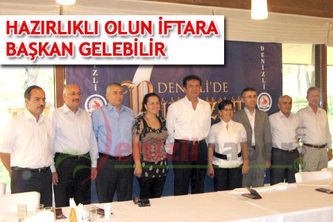 HAZIRLIKLI OLUN İFTARA BAŞKAN GELEBİLİR