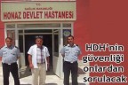 HDH’nin güvenliği onlardan sorulacak