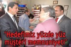 Hedefimiz yüzde yüz müşteri memnuniyeti