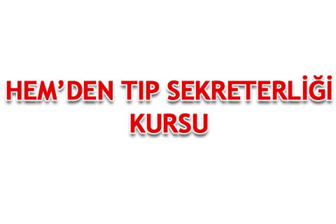 HEM’DEN TIP SEKRETERLİĞİ KURSU