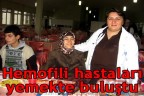 Hemofili hastaları yemekte buluştu