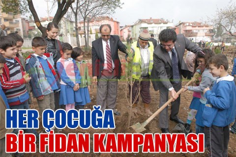 HER ÇOCUĞA BİR FİDAN KAMPANYASI
