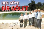 HER KÖYE BİR GÖLET
