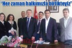 “Her zaman halkımızla birlikteyiz”