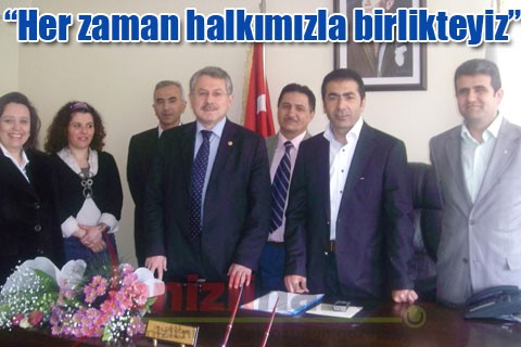 “Her zaman halkımızla birlikteyiz”