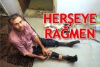 HERŞEYE RAĞMEN