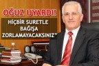 “HİÇBİR SURETLE BAĞIŞA ZORLAMAYACAKSINIZ”