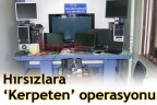 Hırsızlara ‘Kerpeten’ operasyonu