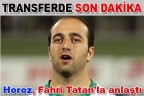 Horoz, Fahri Tatan’la anlaştı