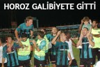 HOROZ GALİBİYETE GİTTİ