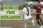 HOROZ YİNE BERABERE