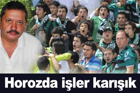Horoz’da işler karışık