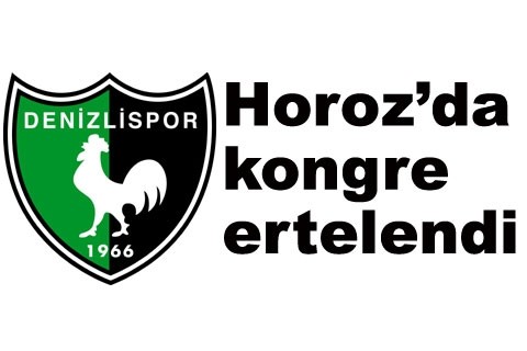Horoz’da kongre ertelendi
