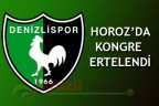 HOROZ’DA KONGRE ERTELENDİ