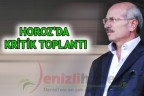 HOROZ’DA KRİTİK TOPLANTI
